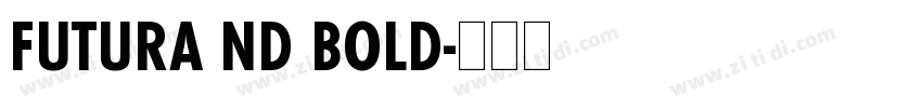 FUTURA ND BOLD字体转换 FUTURA ND BOLD字体转换
